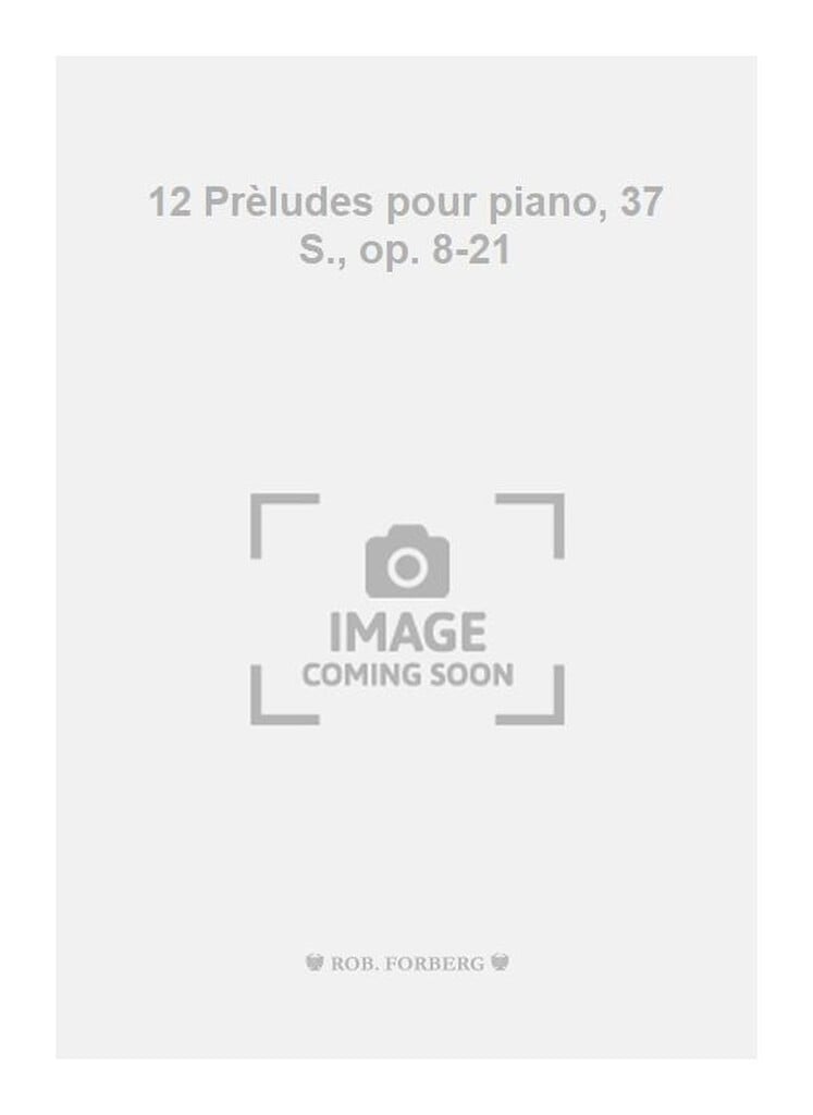 12 Prèludes pour piano, 37 S., op. 8-21